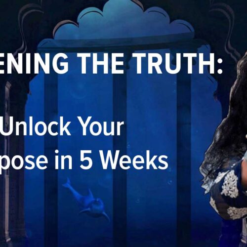 Awakening The Truth: How to Unlock Your Life Purpose in 5 Weeks.