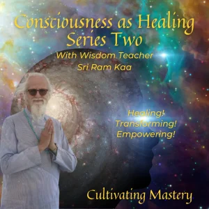 Consciousness As Healing - Series Two - 3 Sessions