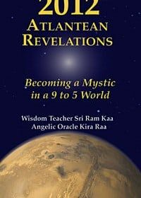 2012: Atlantean Revelation Becoming a Mystic in a 9 to 5 World