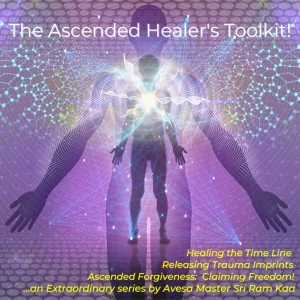 The Ascended Healer's Toolkit! Video Series w/Sri Ram Kaa
